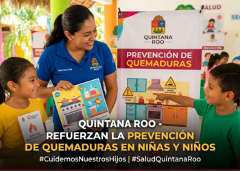 Refuerzan en Quintana Roo la prevención de quemaduras en niñas y niños